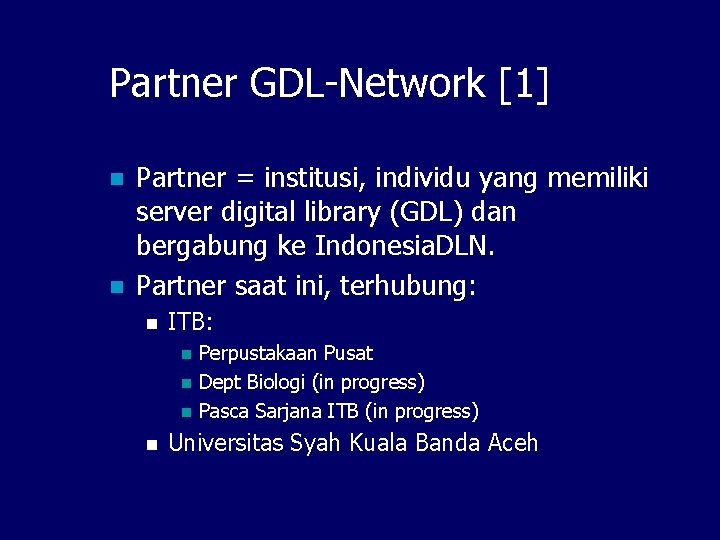 Partner GDL-Network [1] n n Partner = institusi, individu yang memiliki server digital library