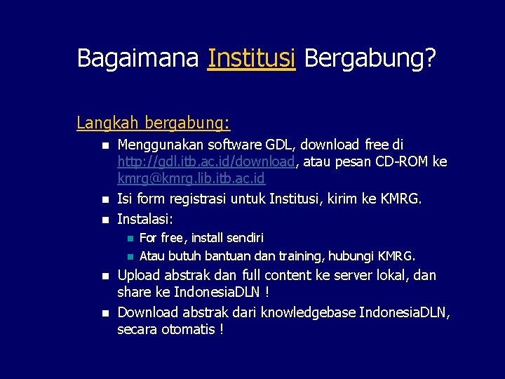 Bagaimana Institusi Bergabung? Langkah bergabung: n n n Menggunakan software GDL, download free di