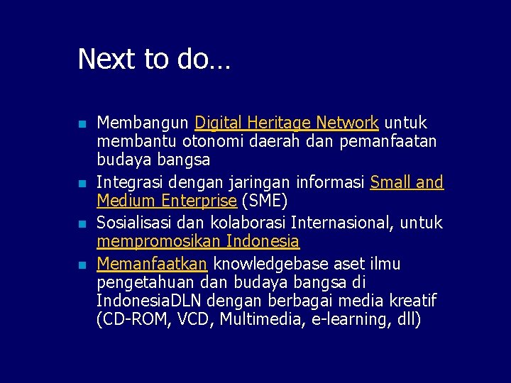 Next to do… n n Membangun Digital Heritage Network untuk membantu otonomi daerah dan