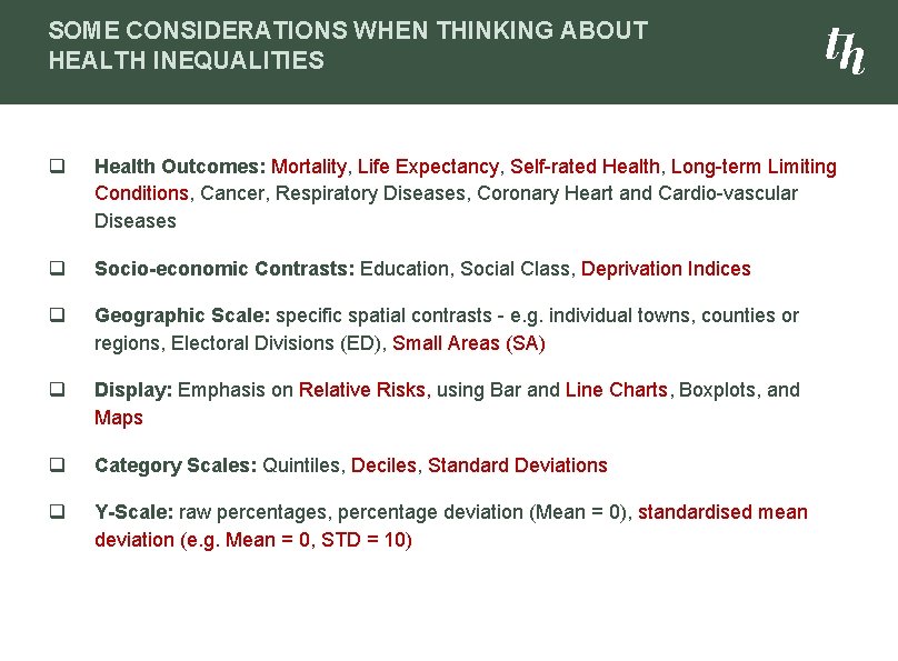 SOME CONSIDERATIONS WHEN THINKING ABOUT HEALTH INEQUALITIES q Health Outcomes: Mortality, Life Expectancy, Self-rated