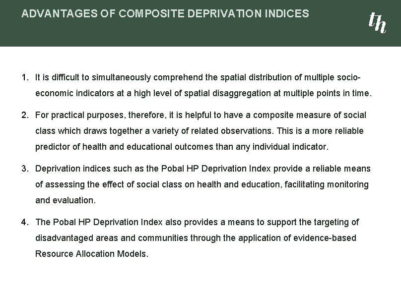 ADVANTAGES OF COMPOSITE DEPRIVATION INDICES 1. It is difficult to simultaneously comprehend the spatial