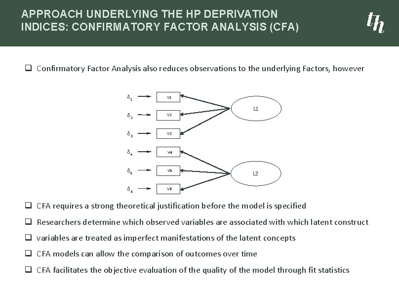 APPROACH UNDERLYING THE HP DEPRIVATION INDICES: CONFIRMATORY FACTOR ANALYSIS (CFA) q Confirmatory Factor Analysis