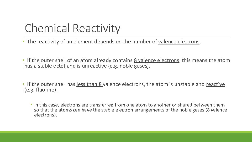 Chemical Reactivity • The reactivity of an element depends on the number of valence