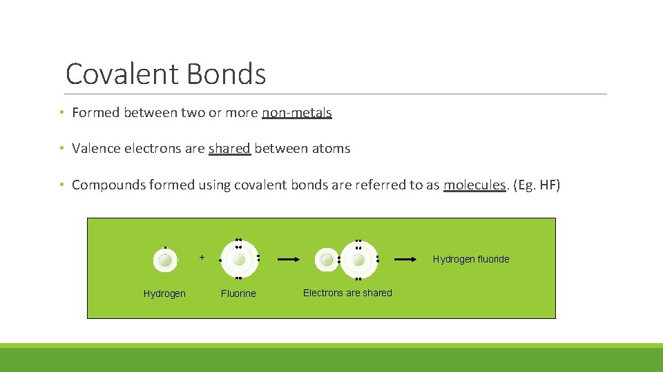 Covalent Bonds • Formed between two or more non-metals • Valence electrons are shared