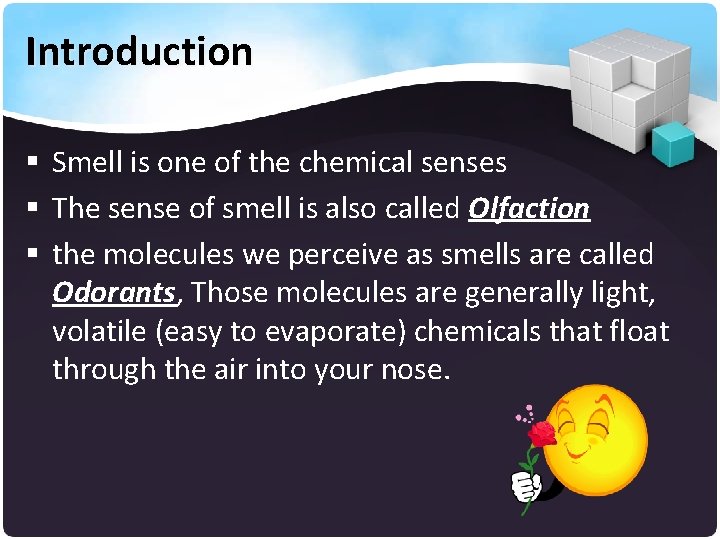 Introduction § Smell is one of the chemical senses § The sense of smell