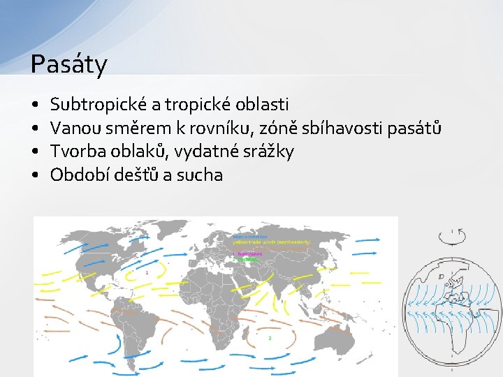 Pasáty • • Subtropické a tropické oblasti Vanou směrem k rovníku, zóně sbíhavosti pasátů