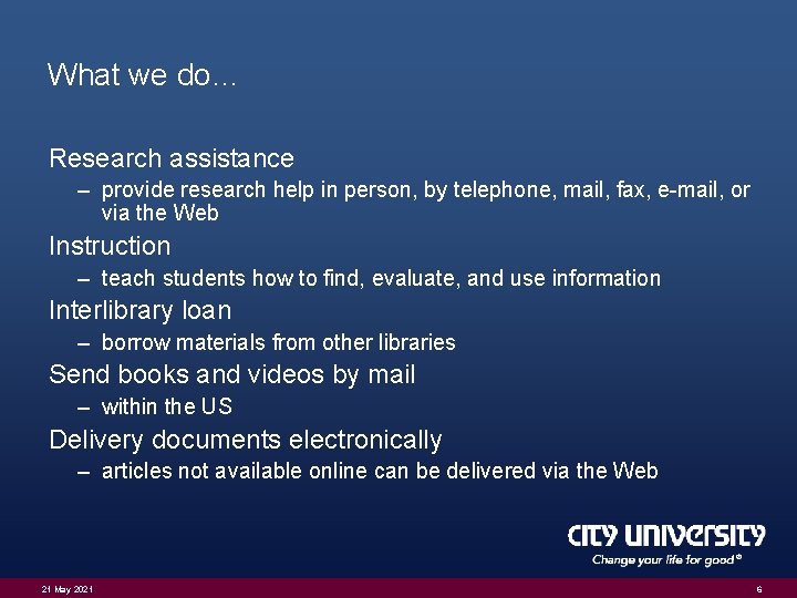 What we do… Research assistance – provide research help in person, by telephone, mail,