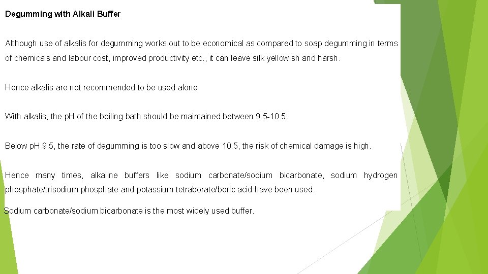 Degumming with Alkali Buffer Although use of alkalis for degumming works out to be
