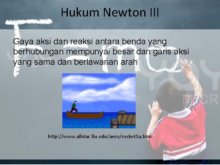 Hukum Newton III Gaya aksi dan reaksi antara benda yang berhubungan mempunyai besar dan