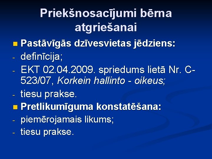 Priekšnosacījumi bērna atgriešanai Pastāvīgās dzīvesvietas jēdziens: - definīcija; - EKT 02. 04. 2009. spriedums