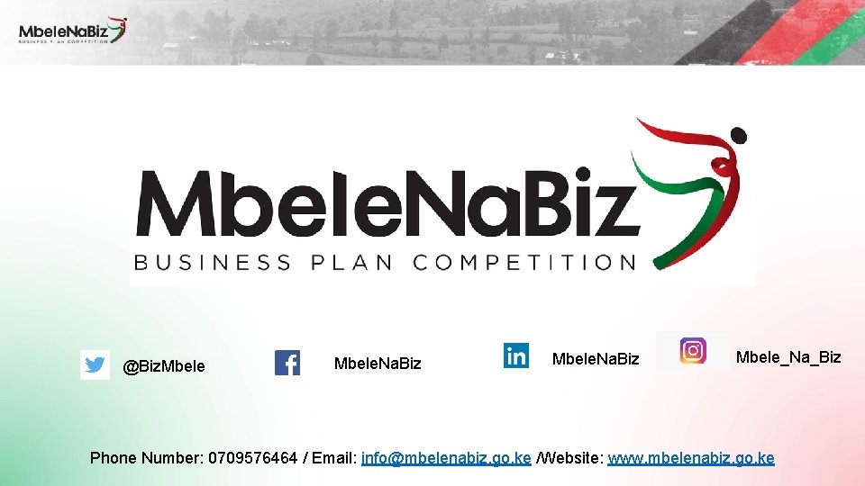 @Biz. Mbele. Na. Biz Mbele_Na_Biz Phone Number: 0709576464 / Email: info@mbelenabiz. go. ke /Website: