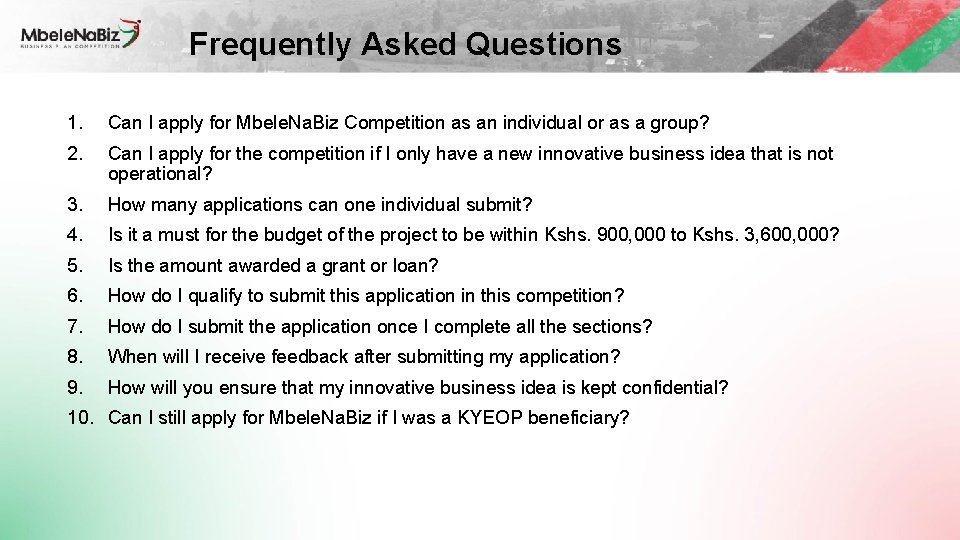 Frequently Asked Questions 1. Can I apply for Mbele. Na. Biz Competition as an