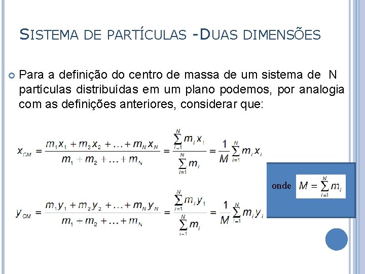 SISTEMA DE PARTÍCULAS -DUAS DIMENSÕES Para a definição do centro de massa de um