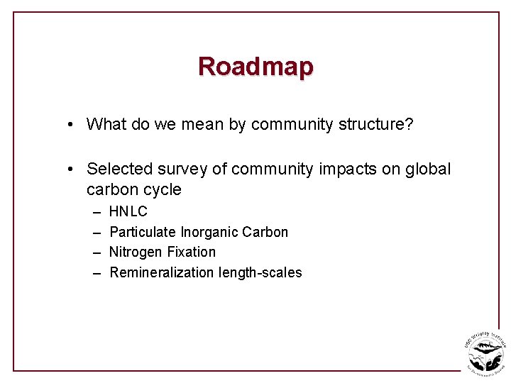 Roadmap • What do we mean by community structure? • Selected survey of community