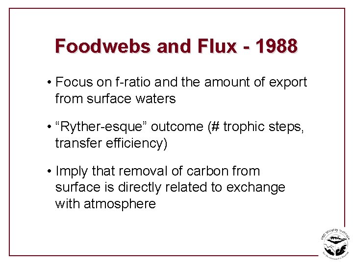 Foodwebs and Flux - 1988 • Focus on f-ratio and the amount of export