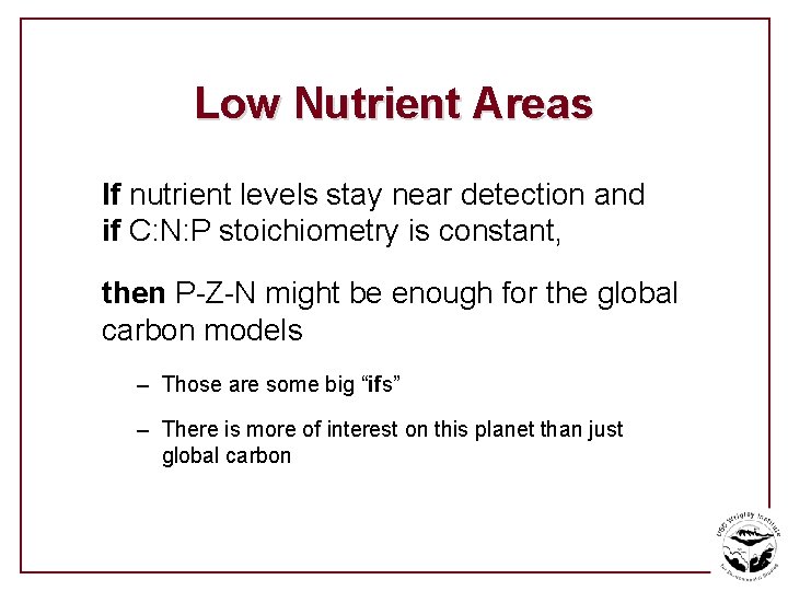 Low Nutrient Areas If nutrient levels stay near detection and if C: N: P