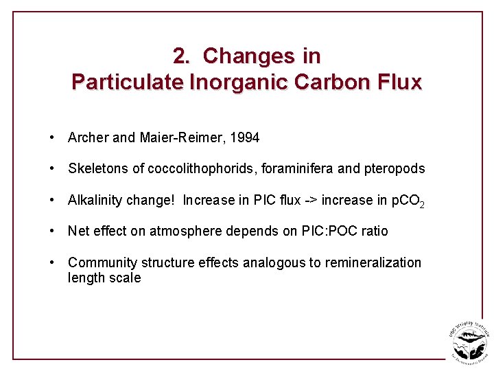 2. Changes in Particulate Inorganic Carbon Flux • Archer and Maier-Reimer, 1994 • Skeletons