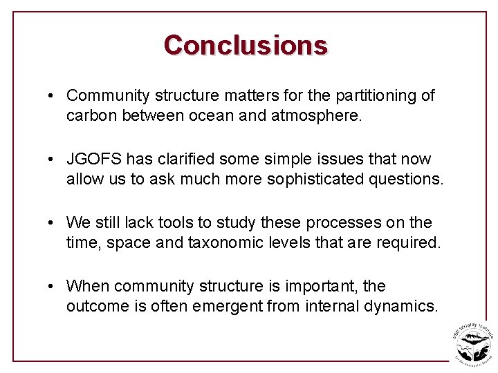 Conclusions • Community structure matters for the partitioning of carbon between ocean and atmosphere.
