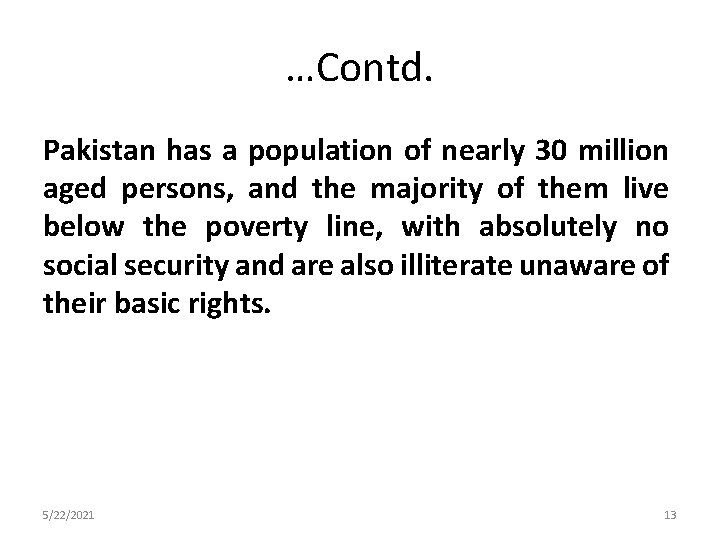 …Contd. Pakistan has a population of nearly 30 million aged persons, and the majority