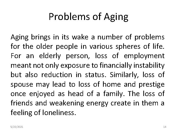 Problems of Aging brings in its wake a number of problems for the older