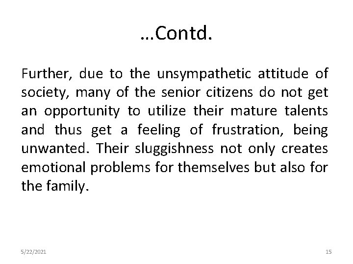 …Contd. Further, due to the unsympathetic attitude of society, many of the senior citizens