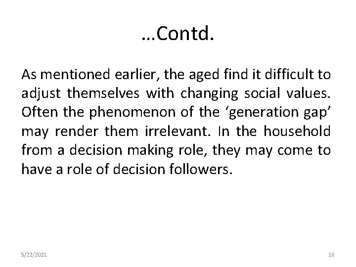 …Contd. As mentioned earlier, the aged find it difficult to adjust themselves with changing