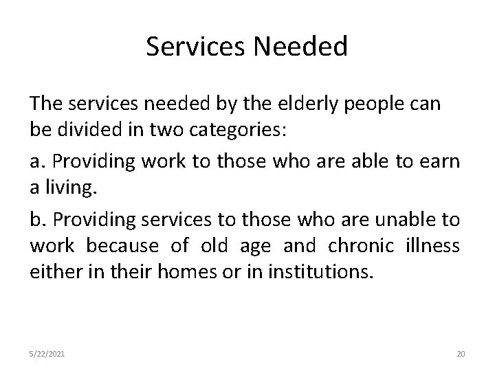 Services Needed The services needed by the elderly people can be divided in two