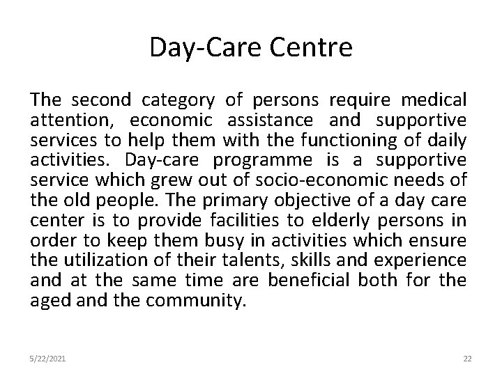 Day-Care Centre The second category of persons require medical attention, economic assistance and supportive