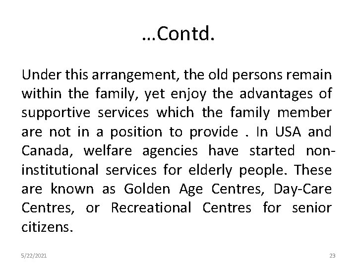 …Contd. Under this arrangement, the old persons remain within the family, yet enjoy the