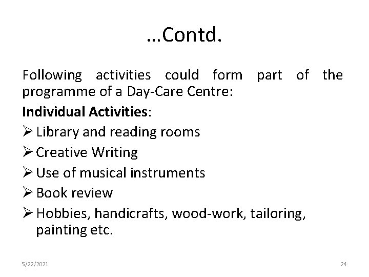 …Contd. Following activities could form part of the programme of a Day-Care Centre: Individual