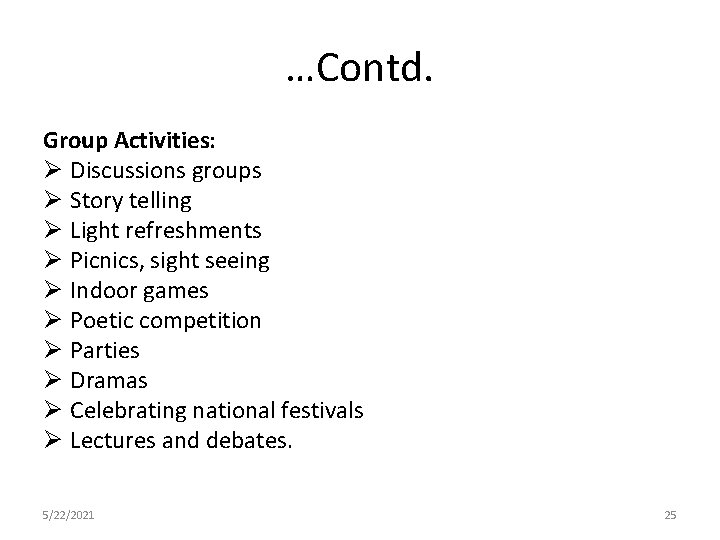 …Contd. Group Activities: Ø Discussions groups Ø Story telling Ø Light refreshments Ø Picnics,