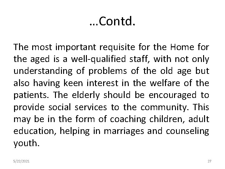 …Contd. The most important requisite for the Home for the aged is a well-qualified