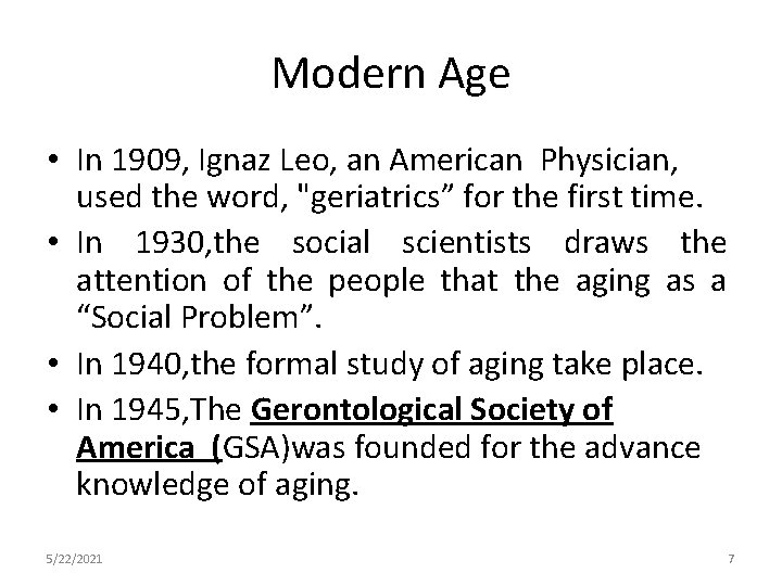 Modern Age • In 1909, Ignaz Leo, an American Physician, used the word, "geriatrics”