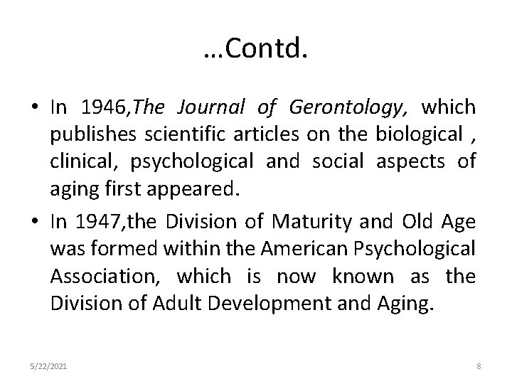 …Contd. • In 1946, The Journal of Gerontology, which publishes scientific articles on the