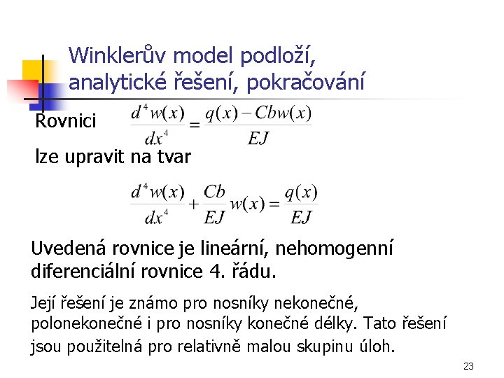 Winklerův model podloží, analytické řešení, pokračování Rovnici lze upravit na tvar Uvedená rovnice je