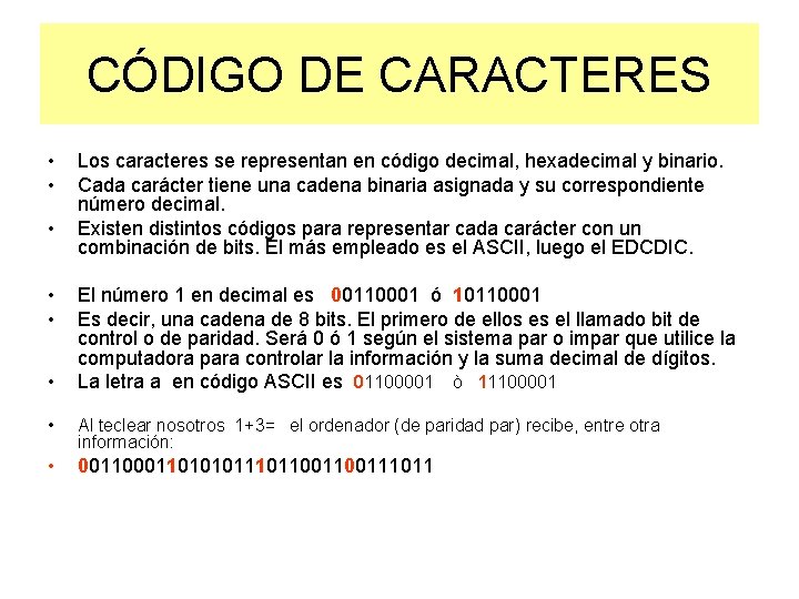 CÓDIGO DE CARACTERES • • • Los caracteres se representan en código decimal, hexadecimal