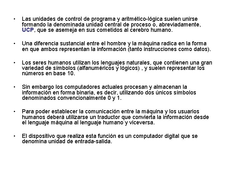  • Las unidades de control de programa y aritmético-lógica suelen unirse formando la