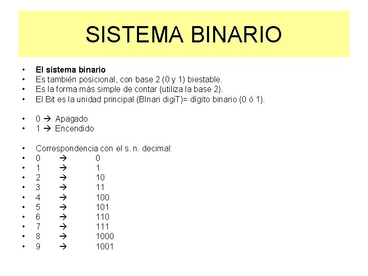 SISTEMA BINARIO • • El sistema binario Es también posicional, con base 2 (0