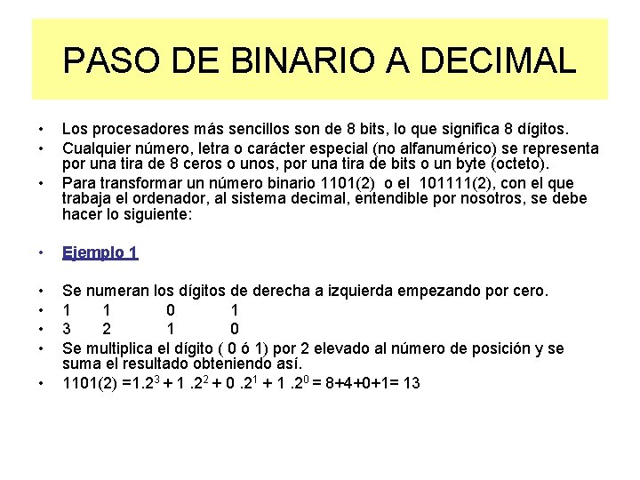 PASO DE BINARIO A DECIMAL • • • Los procesadores más sencillos son de