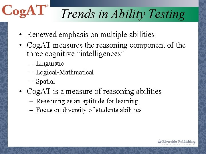 Trends in Ability Testing • Renewed emphasis on multiple abilities • Cog. AT measures