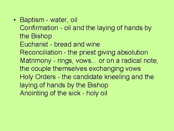  • Baptism - water, oil Confirmation - oil and the laying of hands