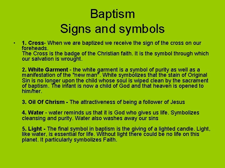 Baptism Signs and symbols • 1. Cross- When we are baptized we receive the