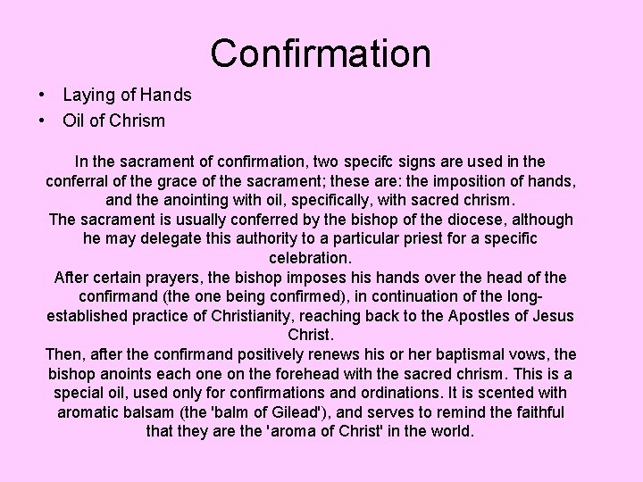 Confirmation • Laying of Hands • Oil of Chrism In the sacrament of confirmation,
