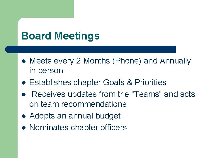 Board Meetings l l l Meets every 2 Months (Phone) and Annually in person