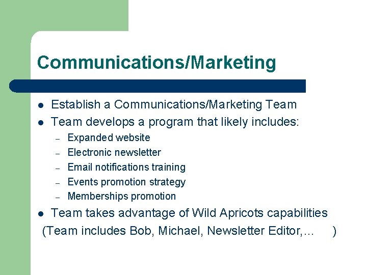 Communications/Marketing l l Establish a Communications/Marketing Team develops a program that likely includes: –