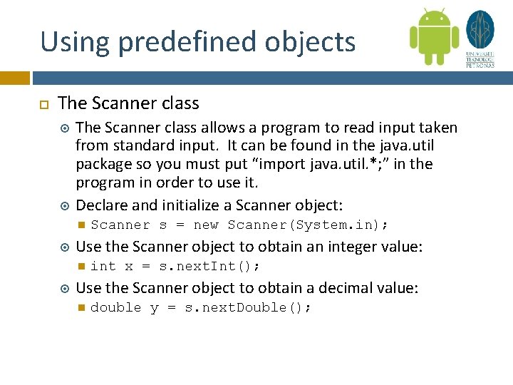 Using predefined objects The Scanner class allows a program to read input taken from