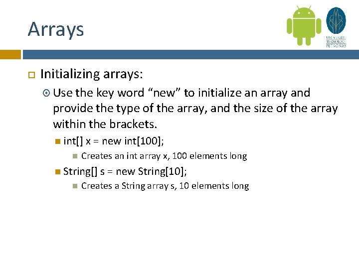 Arrays Initializing arrays: Use the key word “new” to initialize an array and provide