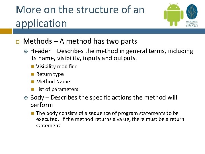 More on the structure of an application Methods – A method has two parts