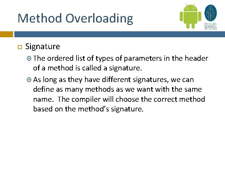 Method Overloading Signature The ordered list of types of parameters in the header of