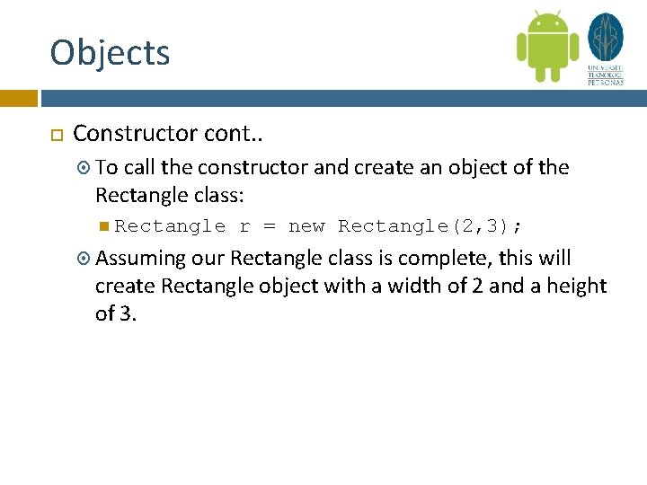 Objects Constructor cont. . To call the constructor and create an object of the